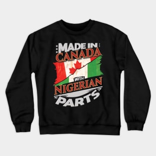 Made In Canada With Nigerian Parts - Gift for Nigerian From Nigeria Crewneck Sweatshirt